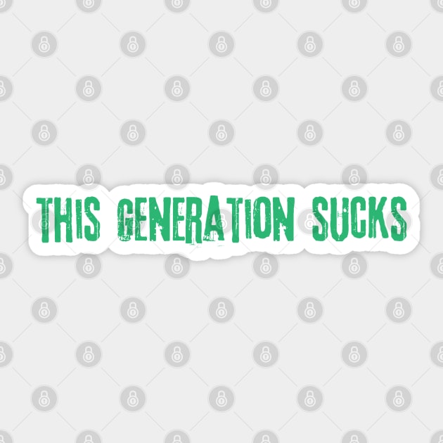This Generation Sucks Sticker by The WYLD Tribe